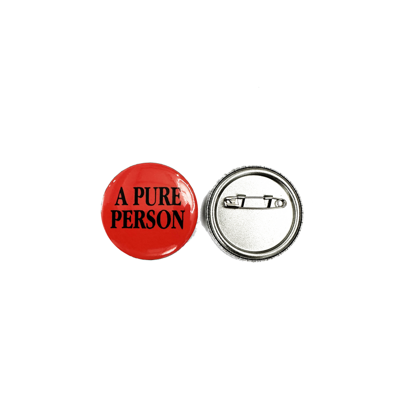 A Pure Person Small Pin Button (NEW)
